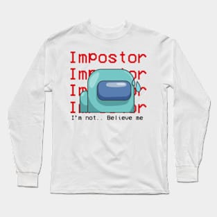 I'm not an imposter! Long Sleeve T-Shirt